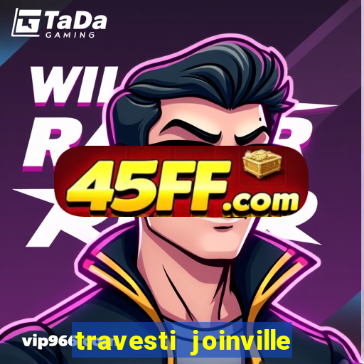 travesti joinville vila nova